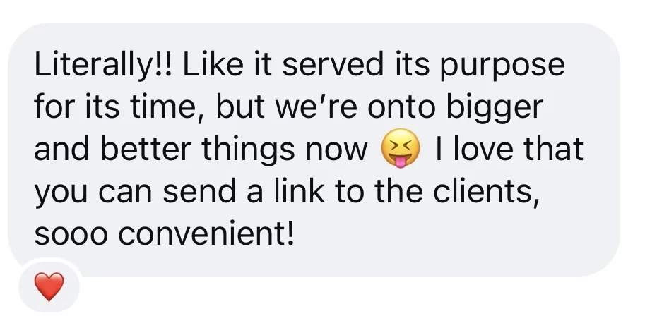 Literally!! Like it served its purpose for its time, but we're onto bigger and better things now. I love that you can send a link to the clients, sooo convenient!